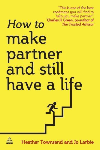 How to Make Partner and Still Have a Life by Larbie, Jo, Townsend, Heather (2013) Paperback