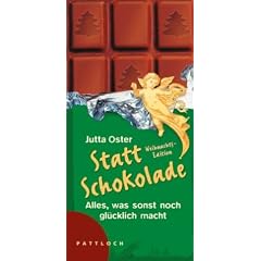 Statt Schokolade. Weihnachtsedition. Alles was sonst noch gl�cklich macht