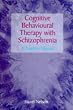 Cognitive Behavioural Therapy with Schizophrenia: A Practice Manual