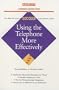 Using the Telephone More Effectively (Barron's Business Success Guides)