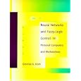 Neural Networks and Fuzzy-Logic Control on Personal Computers... by Granino A. Korn