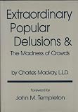 Extraordinary Popular Delusions & the Madness of Crowds