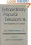 Extraordinary Popular Delusions and the Madness of Crowds