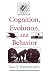 Cognition, Evolution, and Behavior