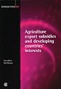 Agriculture Export Subsidies and Developing Countries' Interests (Economic Papers)