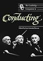The Cambridge Companion to Conducting (Cambridge Companions to Music)
