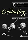 The Cambridge Companion to Conducting (Cambridge Companions to Music)
