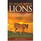 To Walk with Lions by Gareth Patterson