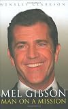Mel Gibson: Man on a Mission