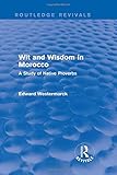 ISBN 9780415726122 product image for Wit and Wisdom in Morocco (Routledge Revivals): A Study of Native Proverbs | upcitemdb.com