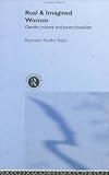 Real and Imagined Women: Gender, Culture and Postcolonialism
