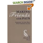 Making Friends with Pain: Learning to Live Well with Chronic Illness by Elizabeth Flora