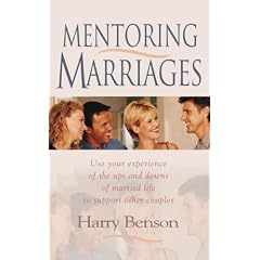 Mentoring Marriages: Use Your Experience of Ups and Downs of Married Life to Support Other Couples