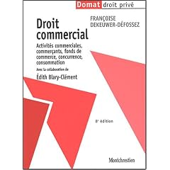 Droit commercial : Activit�s commerciales, commer�ants, fonds de commerce, concurrence, consommation
