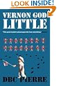 Vernon God Little: A 21st Century Comedy in the Presence of Death (Man Booker Prize)