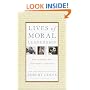 Lives of Moral Leadership: Men and Women Who Have Made a Difference
