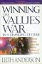 Winning the Values War in a Changing Culture: Thirteen Distinct Values That Mark a Follower of Jesus Christ