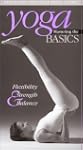 Yoga: Mastering the Basics: Flexibili...