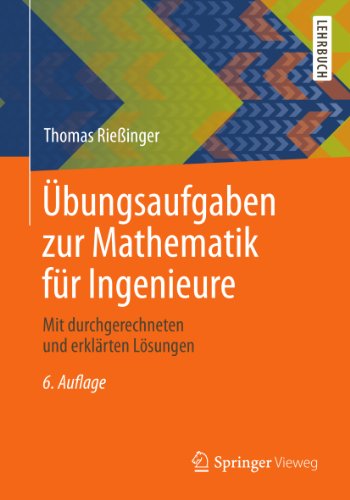 Übungsaufgaben zur Mathematik für Ingenieure: Mit durchgerechneten und erklärten Lösungen (Springer-Lehrbuch) (German Edition)