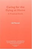 Caring for the Dying at Home
 A Practical Guide,
Gill Pharaoh