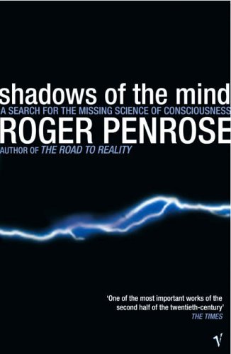 Shadows of the Mind: A Search for the Missing Science of Consciousness