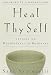 Books : Heal Thy Self: Lessons on Mindfulness in Medicine