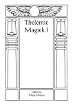 Thelemic Magick: Being the Proceedings of the 9th Thelemic Symposium: Vol 1