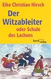 Der Witzableiter: Oder Schule des Lachens - Eike Christian Hirsch