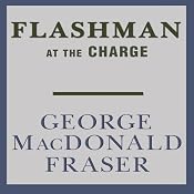 Flashman at the Charge: Flashman, Book 4 | George MacDonald Fraser