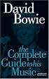 David Bowie: The Complete Guide To His Music (Complete Guide to the Music of...) (Complete Guide to the Music of...)