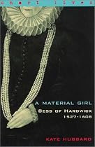 A Material Girl: Bess of Hardwick 1527-1608