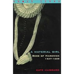 A Material Girl: Bess of Hardwick 1527-1608