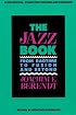 The Jazz Book: From Ragtime to Fusion and Beyond
