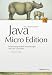 Java Micro Edition. Entwicklung mobiler Anwendungen mit CLDC und MIDP