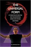 Universal Form: Three-Minute Routine For Transforming Stress To Power And Peace