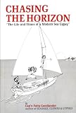 Chasing the Horizon: The Life and Times of a Modern Sea Gypsy
