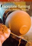 Faceplate Turning: Features, Projects, Practice - The Best from Woodturning Magazine (Guild of Master Craftsman)