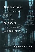 Beyond the Neon Lights: Everyday Shanghai in the Early Twentieth Century