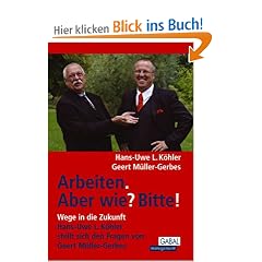 Arbeiten. Aber wie? Bitte! Wege in die Zukunft