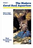 Books : The Modern Reef Aquarium: v. 1: The Foundation for Successfully Setting Up and Maintaining a Coral Reef Aquarium: v. 1 (Modern Coral Reef Aquarium)
