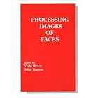 Click here to buy Processing Images of Faces (Tutorial Monographs in Cognitive Science) by  Vicki Bruce and Mike Burton.
