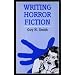 Writing Horror Fiction (Writing Handbooks)