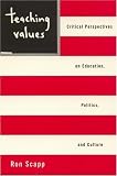 Teaching Values: Critical Perspectives on Education, Politics, and Culture