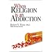 When Religion Is an Addiction