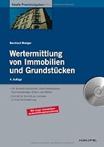 Wertermittlung von Immobilien und Grundst&uuml;cken: Mit Checklisten, Mustergutachten und Excel-Rechnern auf CD-ROM