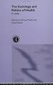 Sociology and Politics of Health: A Reader