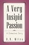 A Very Insipid Passion