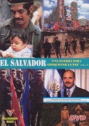 EL SALVADOR : UNA GUERRA PARA CONQUISTAR LA PAZ VOL.2