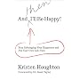 And THEN I'll Be Happy!: Stop Sabotaging Your Happ&hellip by Kristen Houghton