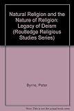 Natural religion and the nature of religion : the legacy of deism